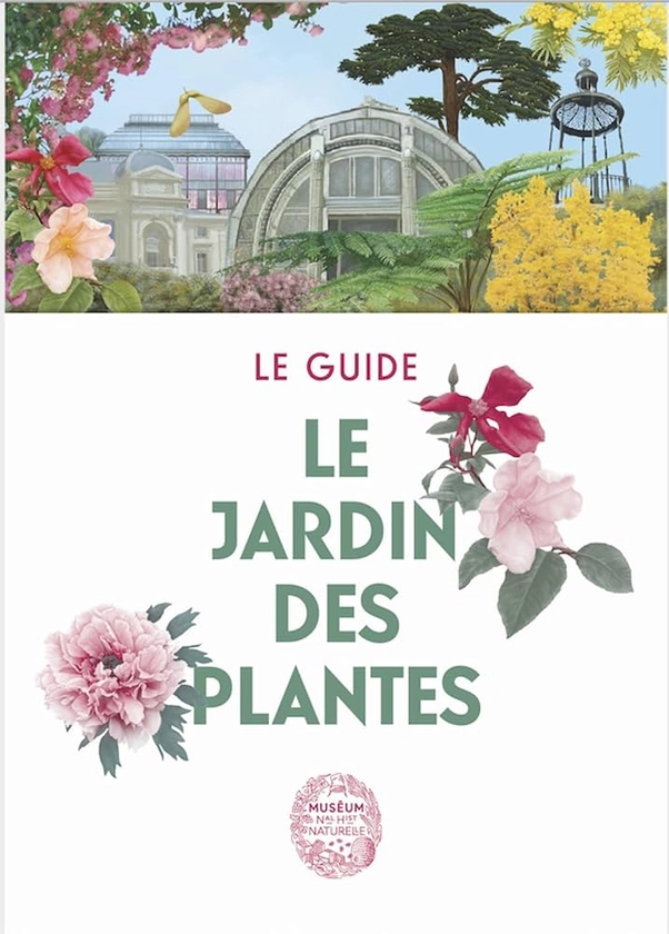 Le Jardin des Plantes: Le guide