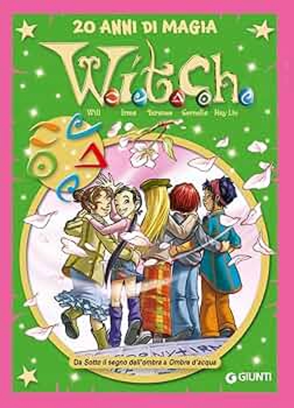 W.i.t.c.h. Le più belle storie special. 20 anni di magia. Da Sotto il segno dell'ombra a Ombre d'acqua (Vol. 5)