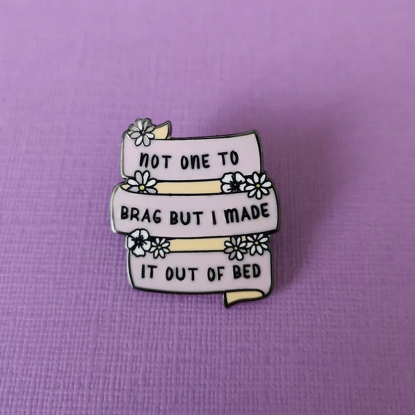 Made it out of bed Enamel Pin // Pin Badge // Punky Pins