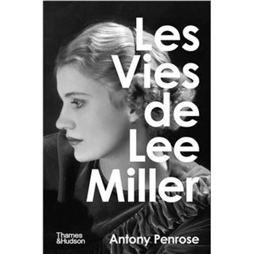 Les vies de Lee Miller