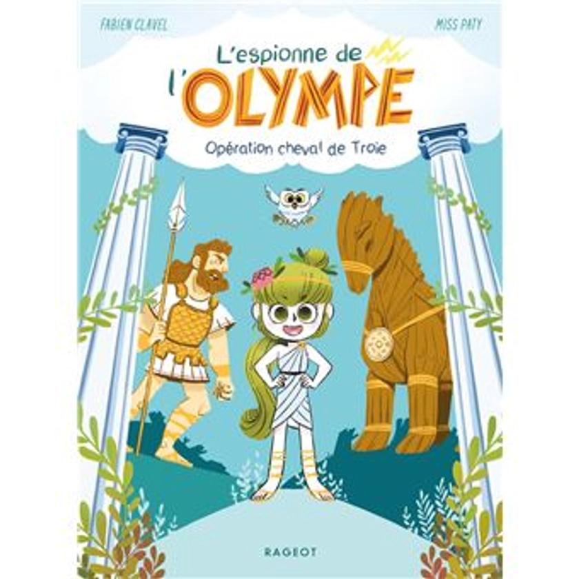 L'Espionne de l'Olympe - Tome 1 : L'espionne de l'Olympe - Opération cheval de Troie