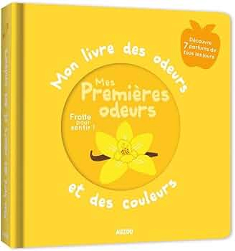 MON LIVRE DES ODEURS ET DES COULEURS - MES PREMIERES ODEURS