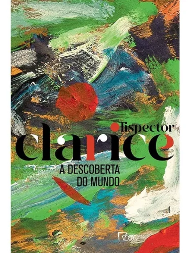 A descoberta do mundo (edição comemorativa), de Lispector, Clarice. Editorial Editora Rocco Ltda, tapa mole en português, 2020