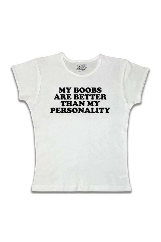 My Boobs Are Better Than My Personality - Black Text