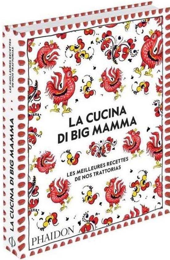 La cucina di Big Mamma : Les meilleures recettes de nos trattorias