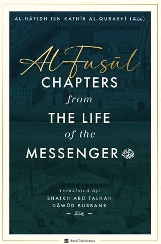 Al-Fusul: Chapters from The Life of the Messenger - Second Edition