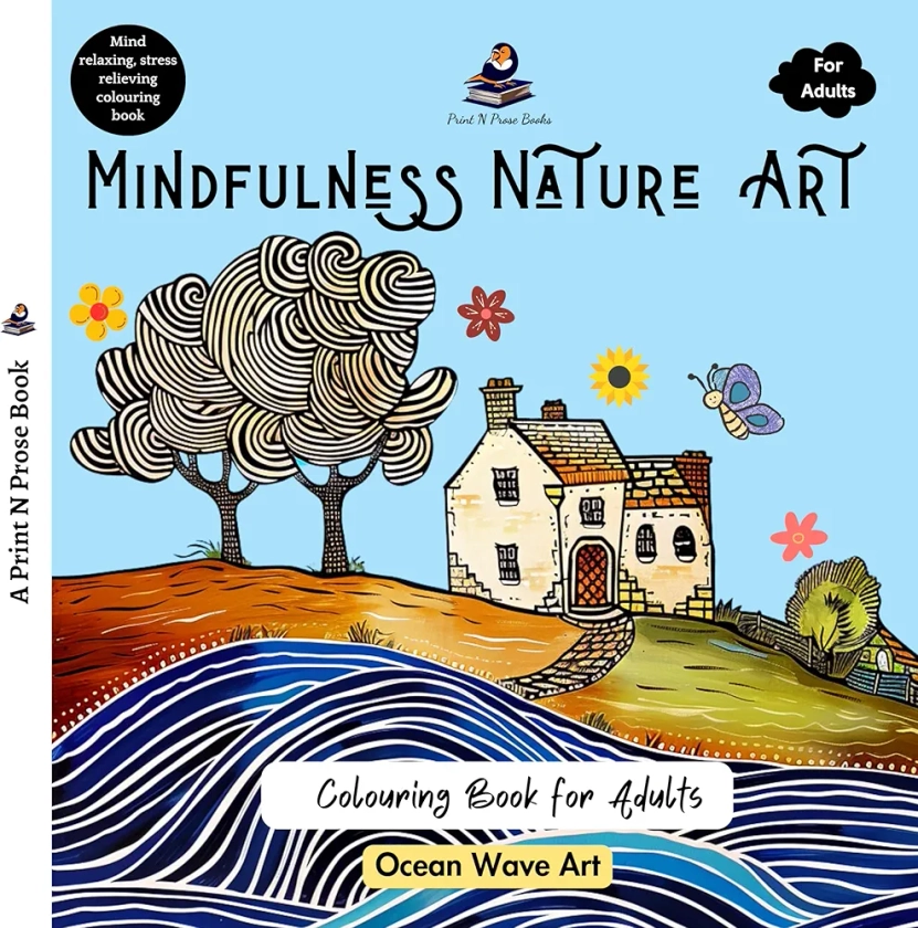 Mindfulness Nature Art: A Colouring Book for Adults - Ocean Wave Art - Mind Relaxing, Stress Relieving Coloring Book - Fine Print : Print N Prose Books: Amazon.in: Books