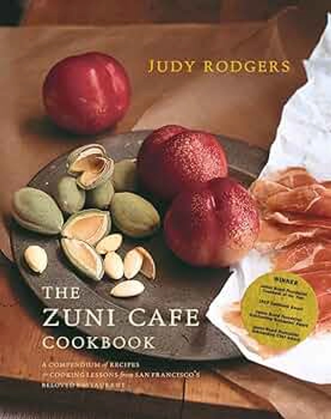 The Zuni Café Cookbook: A Compendium of Recipes and Cooking Lessons from San Francisco's Beloved Restaurant