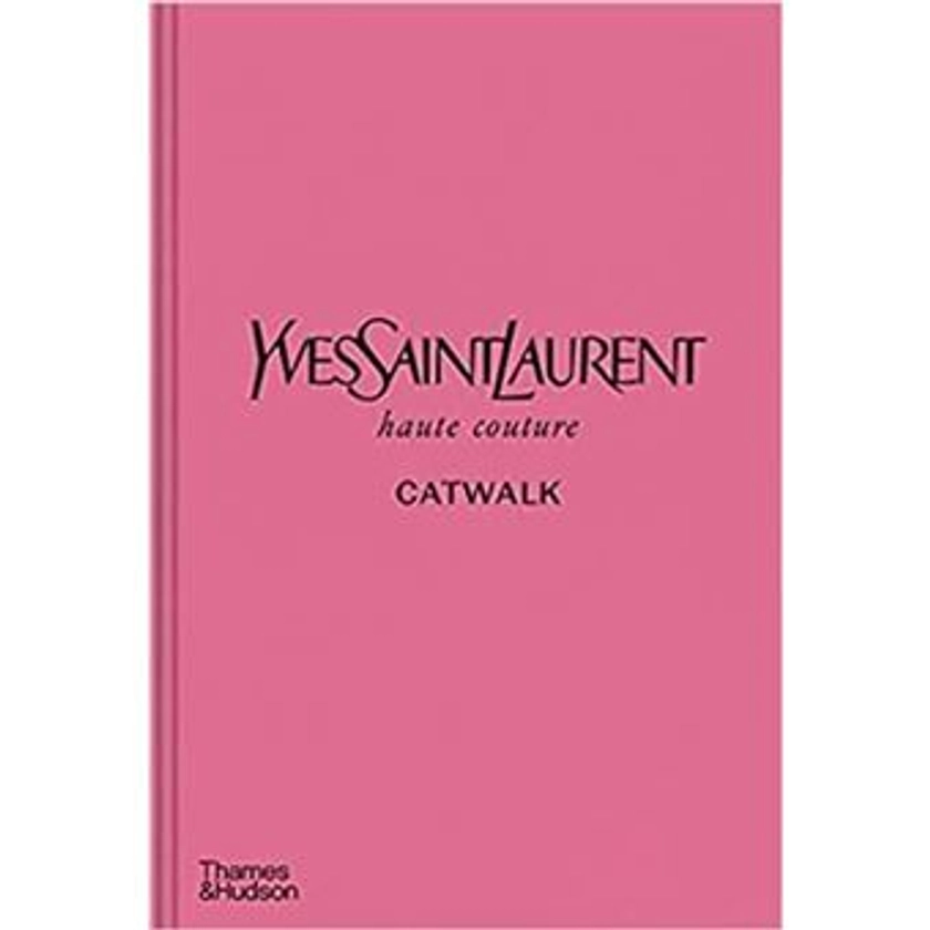 Yves Saint Laurent Catwalk: The Complete Haute Couture Collections 1962-2002 /anglais