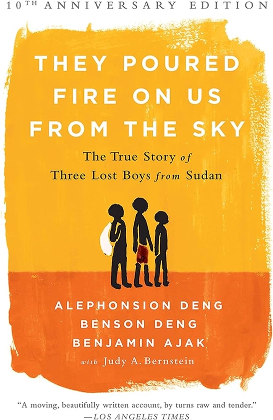 They Poured Fire on Us From the Sky: The True Story of Three Lost Boys from Sudan