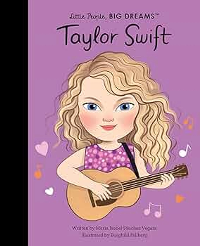 Taylor Swift: THE NEW YORK TIMES BEST SELLER (Little People, BIG DREAMS)