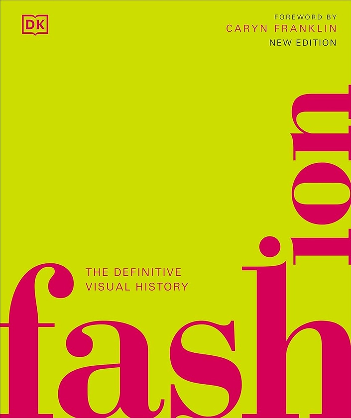 Fashion: The Definitive Visual History (DK Definitive Cultural Histories)