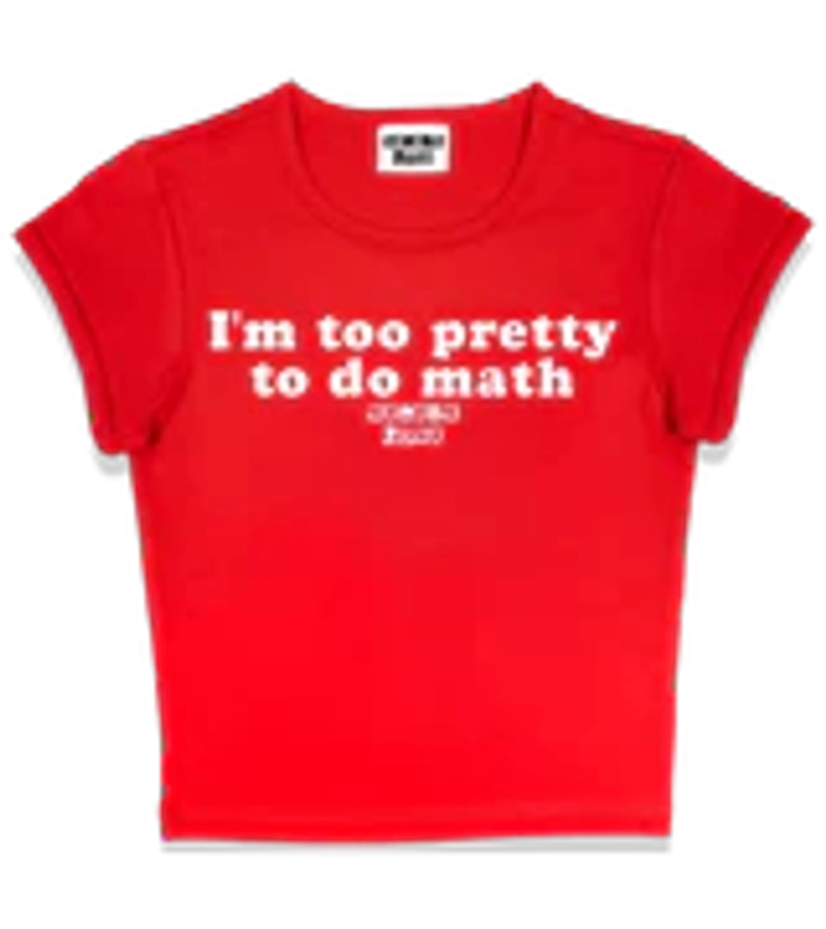 "I'M TOO PRETTY TO DO MATH" Status Baby Tee