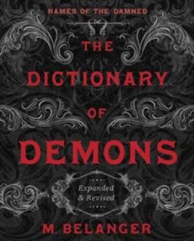 The Dictionary Of Demons: Expanded And Revised by M Belanger - 9780738768588 - QBD Books