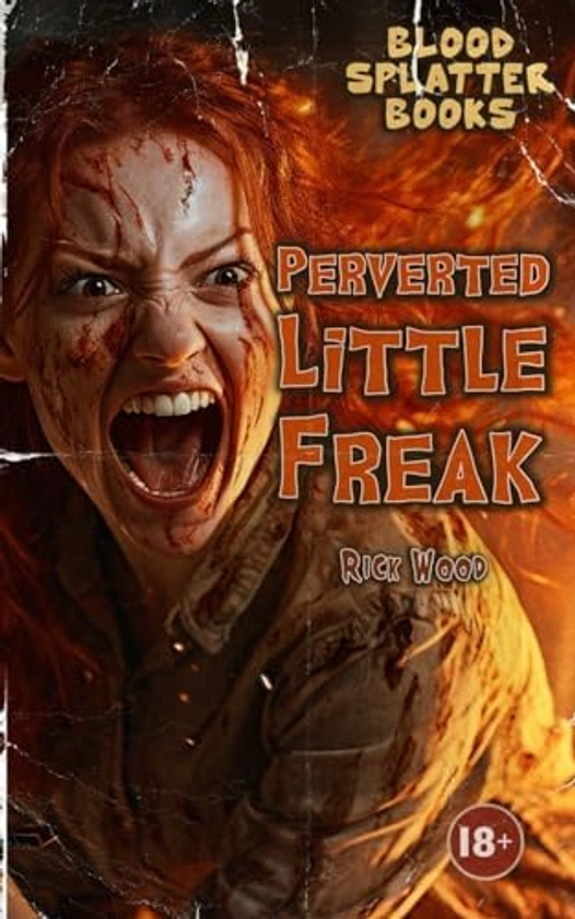 Perverted Little Freak : Wood, Rick: Amazon.com.be: Books