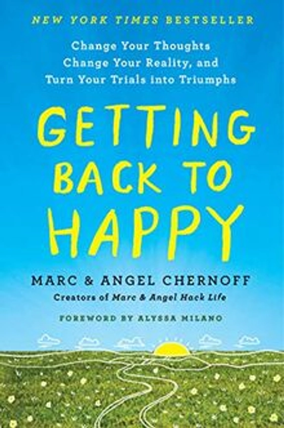Getting Back to Happy: Change Your Thoughts, Change Your Reality, and Turn Your Trials into Triumphs de Marc Chernoff | momox shop