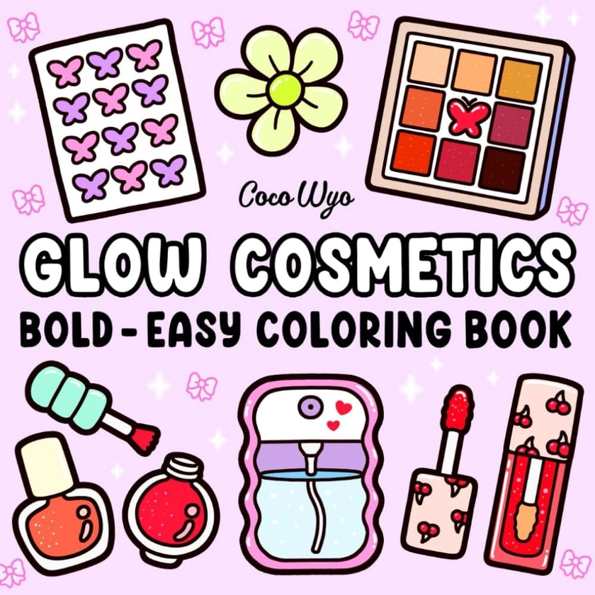 Amazon.com: Glow Cosmetics: Coloring Book for Adults and Kids, Bold and Easy, Simple and Big Designs for Relaxation Featuring Cosmetic Items, Makeup, and Skincare Products (Bold & Easy Coloring): 9798327916654: Wyo, Coco: Books