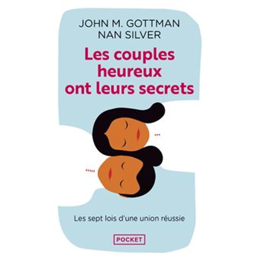 Les couples heureux ont leurs secrets : Les septs lois de la réussite