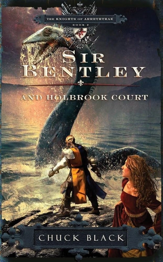 Amazon.com: Sir Bentley and Holbrook Court (The Knights of Arrethtrae): 9781601421258: Black, Chuck: Books