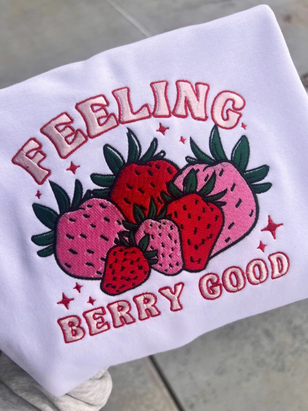 Strawberry/Feeling Berry Good Embroidered sweatshirts