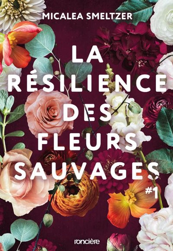 La Résilience Des Fleurs Sauvages - : La Résilience des fleurs sauvages - Tome 01 broché