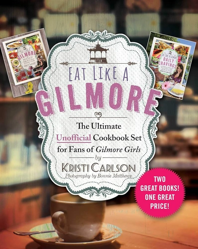 Eat Like a Gilmore: The Ultimate Unofficial Cookbook Set for Fans of Gilmore Girls: Two Great Books! One Great Price!: Carlson, Kristi: 9781510753037: Amazon.com: Books