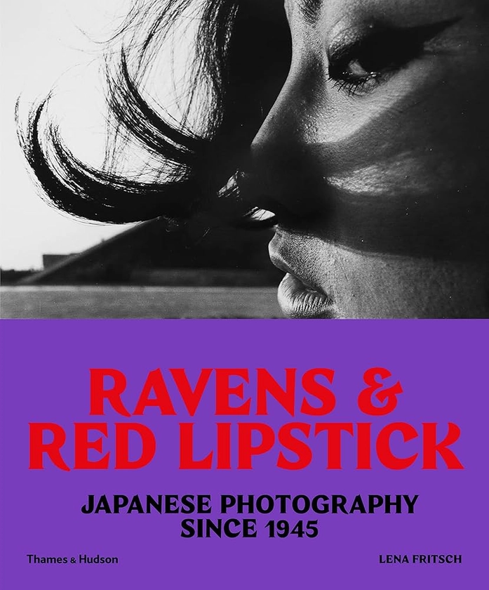 Ravens and Red Lipstick: Japanese Photography since 1945