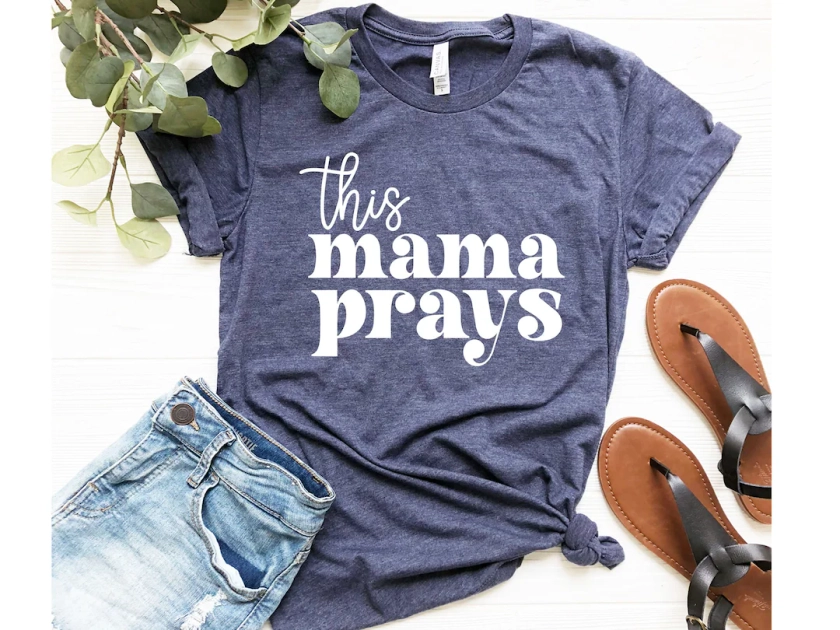 This Mama Prays Shirt, Cute Mom Shirt, Mama Life Shirt, Mom Birthday Gift, Mothers Day Gift, Christian Shirts, Mom Appreciation Gift - Etsy