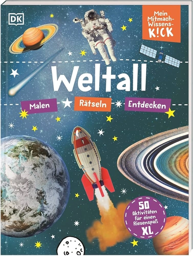 Mein Mitmach-Wissens-Kick. Weltall: 50 Aktivitäten für einen Riesenspaß XL. Mitmachbuch. Malen, Rätseln, Entdecken. Für Kinder ab 6 Jahren
