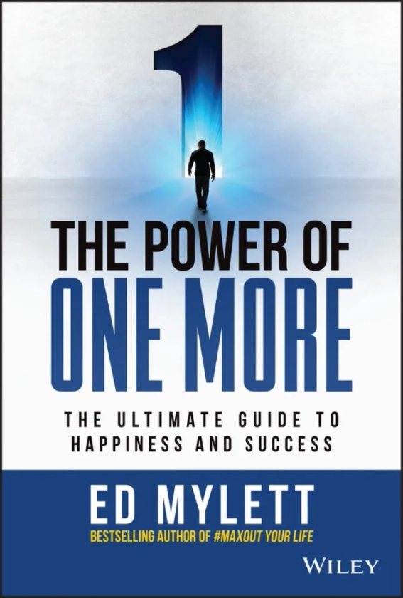 Ed Mylett: The Power of One More: The Ultimate Guide to Happiness and Success (Hardcover) - Walmart.com