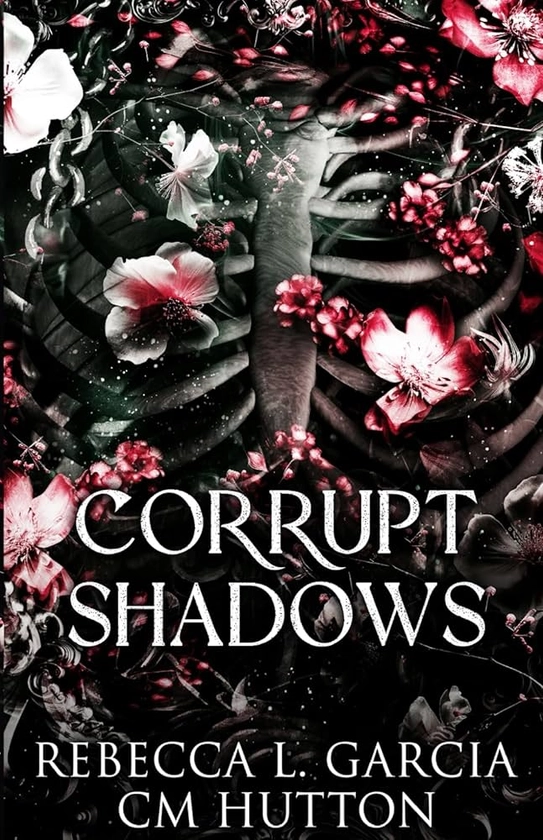 Corrupt Shadows: A dark, paranormal stalker romance (Corrupt Shadows Duet): Garcia, Rebecca L., Hutton, CM: 9798863332840: Amazon.com: Books