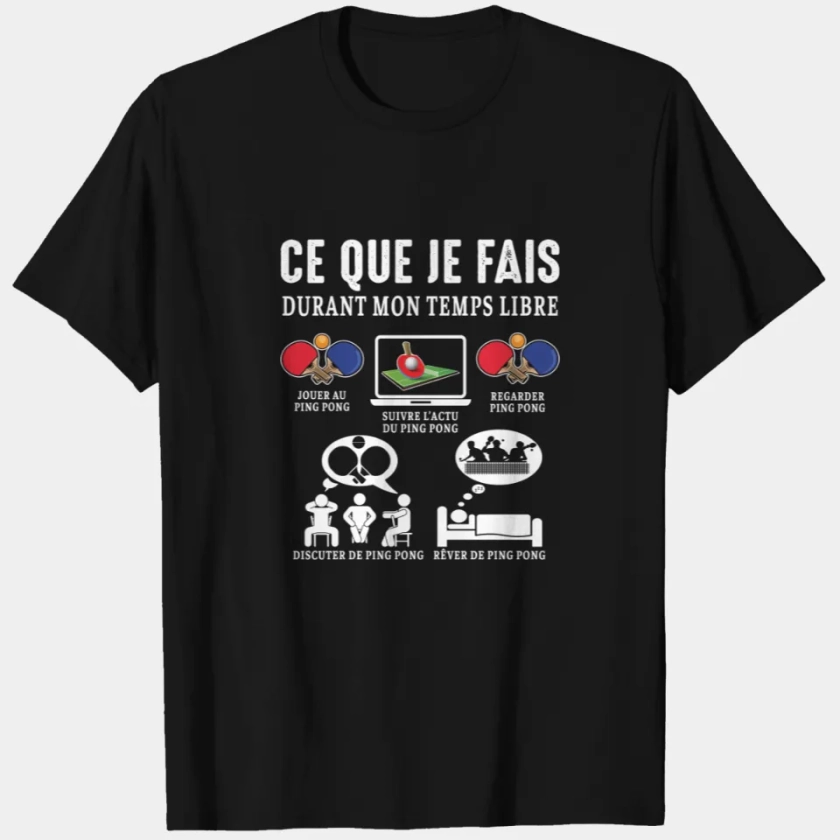 Ping Pong Ce Que Je Fais Ping Pong Pongiste T-Shirt vendu par Pregnant Alisun | SKU 4365739 | Printerval