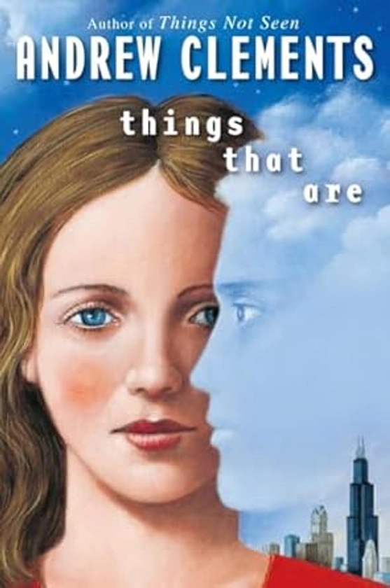 Amazon.com: Things That Are (Things Not Seen, 3): 9780399246913: Clements, Andrew: Books