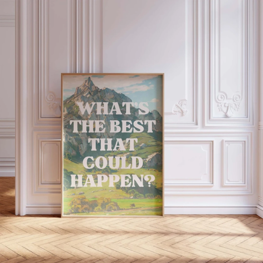 What's The Best That Could Happen Print, Painting Wall Art, Printable Encouraging Art, Good Vibes Print, Landscape Art, Quote Livingroom Art