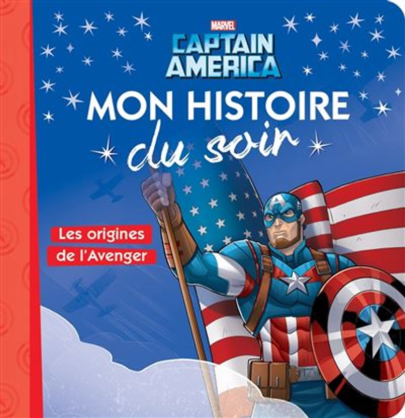 Captain America - : CAPTAIN AMERICA - Mon histoire du soir - Les origines de l'Avenger - MARVEL