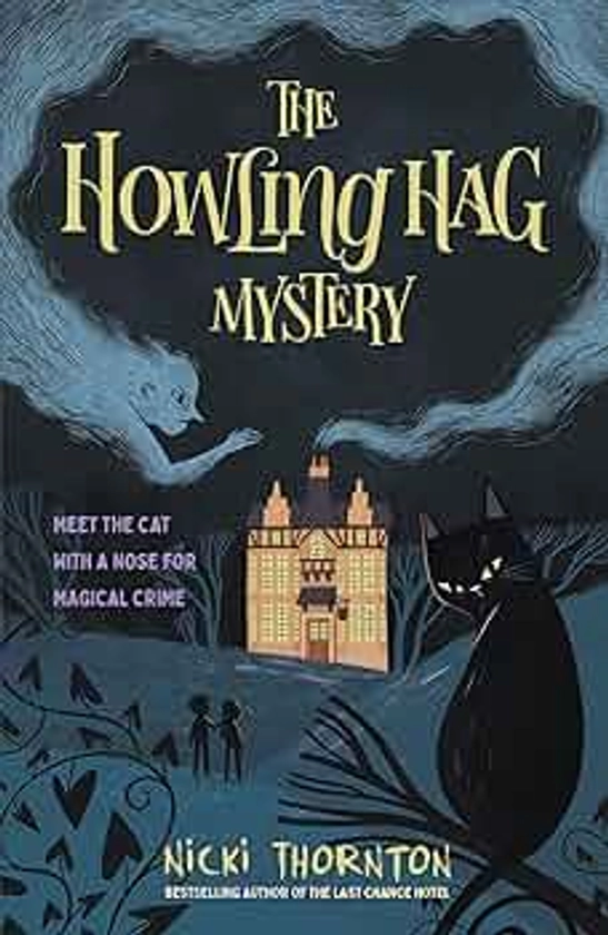 The Howling Hag Mystery: a magical mystery series by the author of THE LAST CHANCE HOTEL