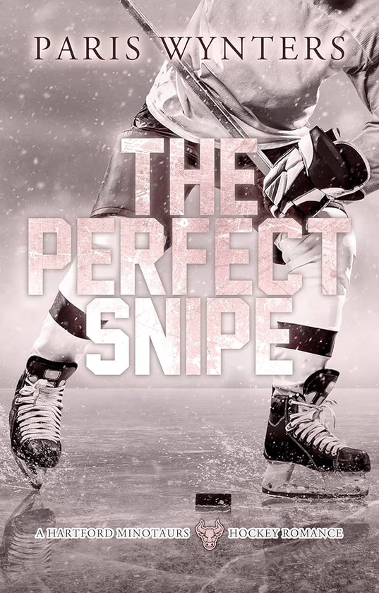 The Perfect Snipe: A Single Dad, Opposites Attract Hockey Romance (Hartford Minotaurs Hockey Book 2)