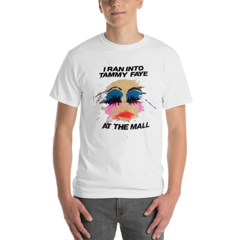 I Ran Into Tammy Faye at the Mall T Shirt - Etsy