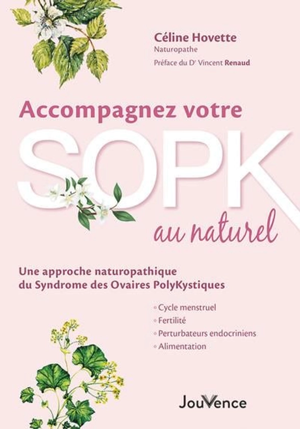 Accompagnez votre SOPK au naturel : cycle menstruel, fertilité, alimentation, perturbateurs endocriniens : Céline Hovette - 2889537366 - Médecines Douces | Cultura