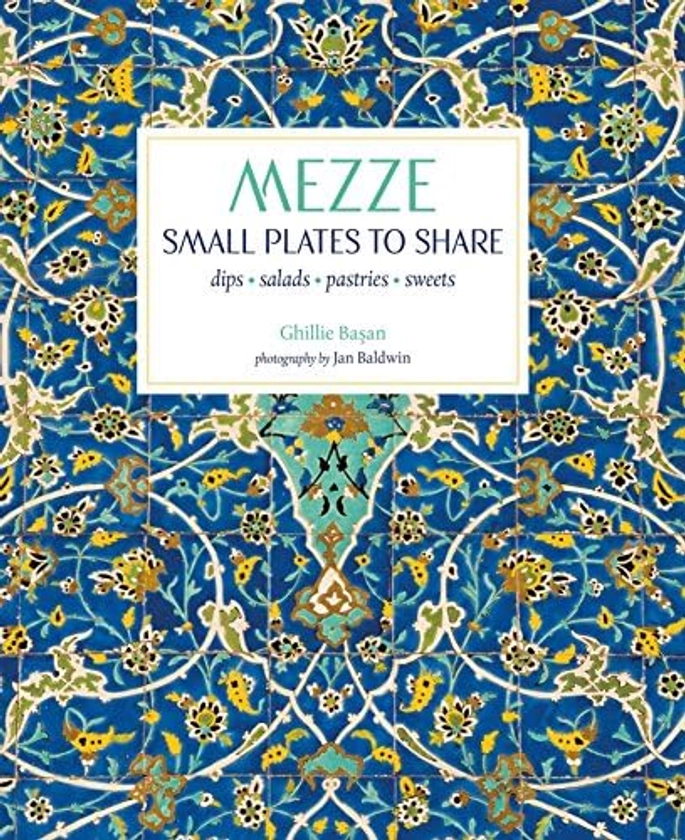 Mezze: Small Plates to Share : Basan, Ghillie: Amazon.com.be: Boeken