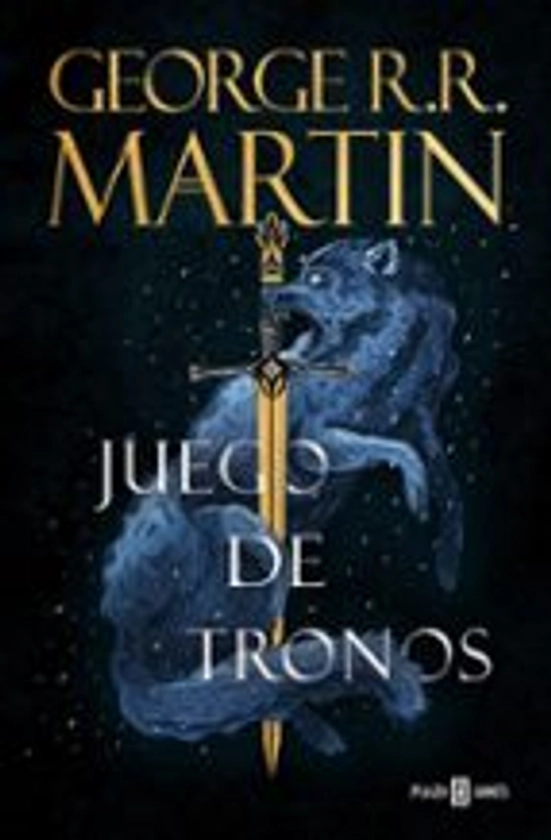 JUEGO DE TRONOS (CANCIÓN DE HIELO Y FUEGO 1) | GEORGE R.R. MARTIN | PLAZA&JANES | Casa del Libro