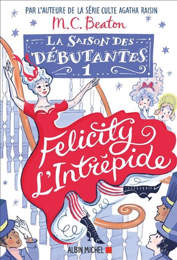 La Saison des Débutantes - : La Saison des débutantes - tome 1 - Felicity l'intrépide