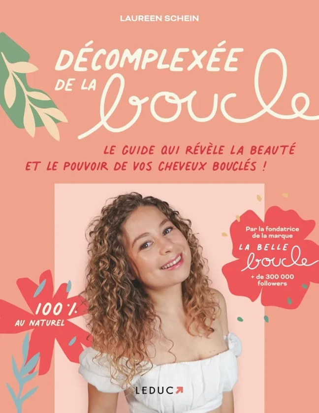 Décomplexée de la boucle: Le guide qui révèle la beauté et le pouvoir de vos cheveux bouclés !