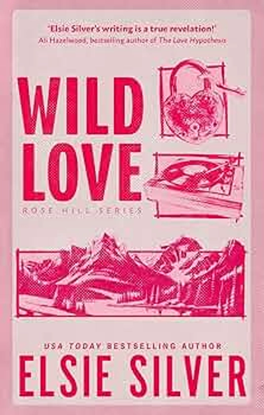 Wild Love: Discover the Sunday Times bestseller and your newest small town romance obsession! (Rose Hill Book 1)