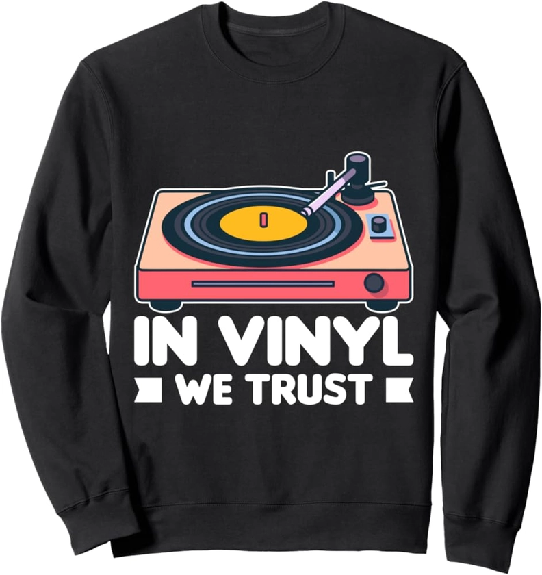 Vinyl Record Believer DJ Turntable Music Fan Sweatshirt