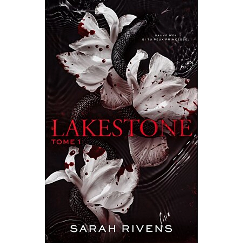 Lakestone - tome 1 - Après Captive, le nouveau roman phénomène de Sarah Rivens (Grand format)