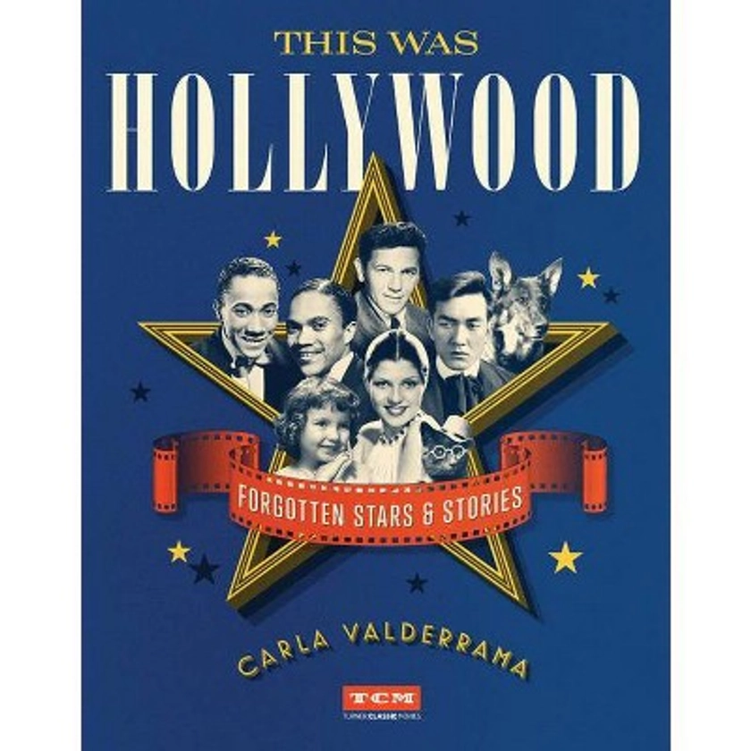 This Was Hollywood - (Turner Classic Movies) by Carla Valderrama (Hardcover)
