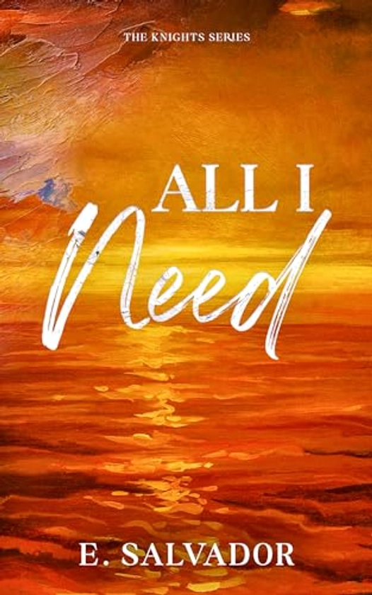 All I Need (The Knights Series Book 1)