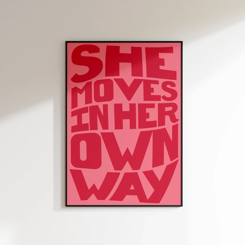 SHE MOVES IN HER OWN WAY PRINT