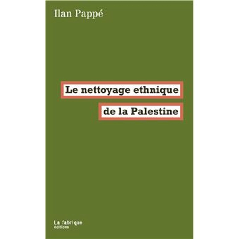 Le nettoyage ethnique de la Palestine